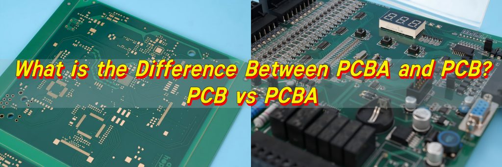 Sự khác biệt giữa PCBA và PCB là gì? PCB so với PCBA