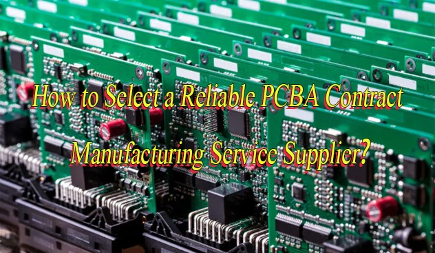 How to Select a Reliable PCBA Contract Manufacturing Service Supplier, http://bestpcb.vn/2026/02/11/pcba-contract-manufacturing/