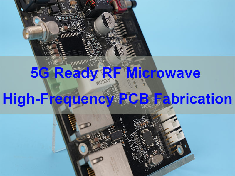 5G Ready RF Microwave High-Frequency PCB Fabrication