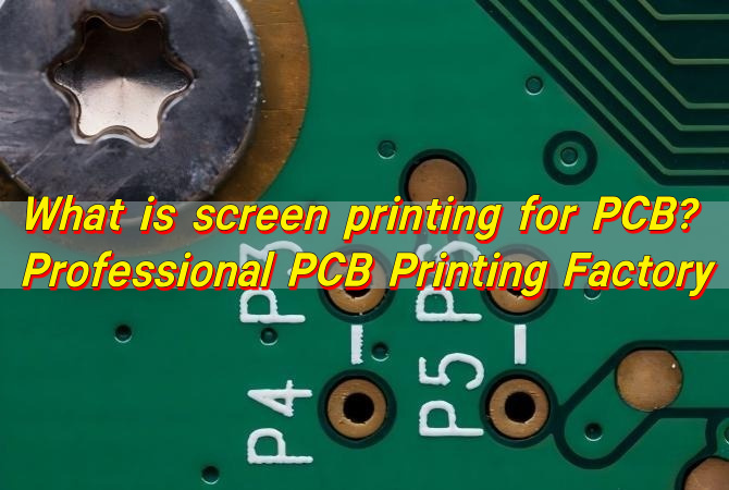 What is screen printing for PCB? Professional PCB Printing Factory