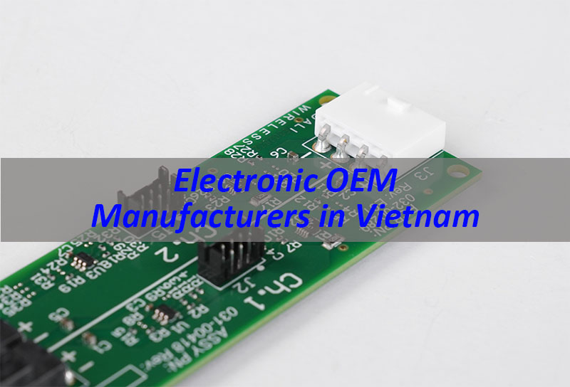 Electronic OEM Manufacturers in Vietnam